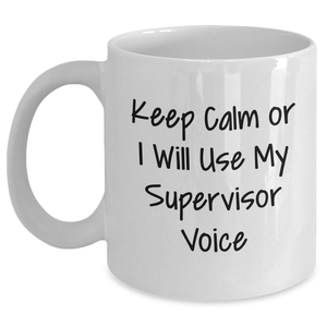 Funny White Coffee Mug for Supervisor Gifts - Keep Calm Or I Will Use My Supervisor Voice, Father's Day Unique Gifts from Friends, Family, Coworkers, and More - Main