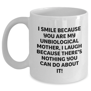 Unbiological Mother Humor Gifts from Friends - White Coffee Mug for Unbiological Mothers, Funny Quote Inside - Unique Father's Day Unique Gifts for Her - Main