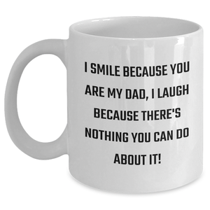 Funny Dad Gifts, White Coffee Mugs for Dad, I Smile Because You Are My Dad, Perfect for Father's Day Unique Gifts from Family, Friends - Main