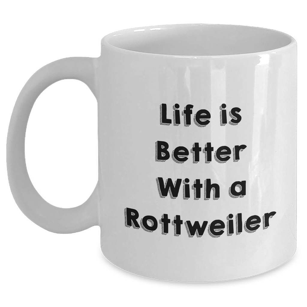 Life Is Better With A Rottweiler Funny Rottweiler Dog Lover Gifts for Him Father's Day Unique Rottweiler Themed White Coffee Mugs, 11oz or 15oz, Microwave and Dishwasher Safe - Main