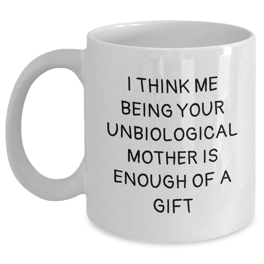 Funny Unbiological Mother Gifts: White Coffee Mugs for Unbiological Mothers, Gifts from Men, Gifts for Unbiological Mothers, Perfect for Father's Day - Main