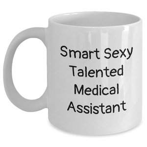 Funny Medical Assistant Gifts from Friends - Smart Sexy Talented White Coffee Mug for Medical Assistant Men on Father's Day - Main