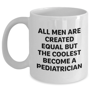Pediatrician Humor White Coffee Mugs Gifts from Men, Unique Funny Mother's Day Unique Gifts for Pediatrician Women - Main