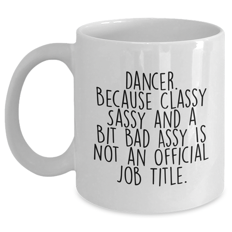 Image of Dancer Gifts from Friends, White Coffee Mug for Dancer, Classy Sassy and a Bit Fearlessy, Funny Graduation Unique Gifts - Main