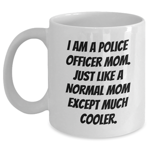 Funny Police Officer Mom Gifts for Dad - I'm A Police Officer Mom Coffee Mug, White, 11oz or 15oz, Ceramic, Microwave & Dishwasher Safe, Gifts from Family to Police Officer - Main