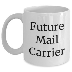 Funny Future Mail Carrier Graduation White Coffee Mug Gifts from Mom to Mail Carrier - Main