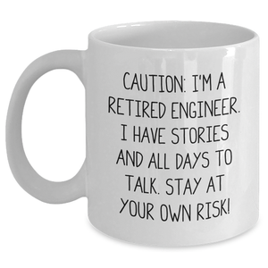 Funny Engineer Gifts from Friends - 'Caution: I'm A Retired Engineer...' White Coffee Mug for Graduation - Main
