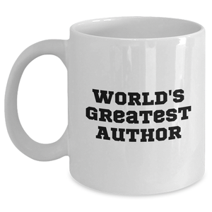 Funny World's Greatest Author Quote White Coffee Mug Gifts for Author's Fans on Mother's Day - Main