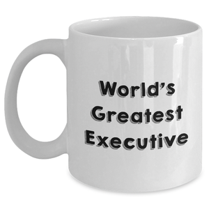 Funny Executive Gifts from Men - 'World's Greatest Executive' White Coffee Mug for Women, Coworkers, or Family on Mother's Day Unique Gifts - Main