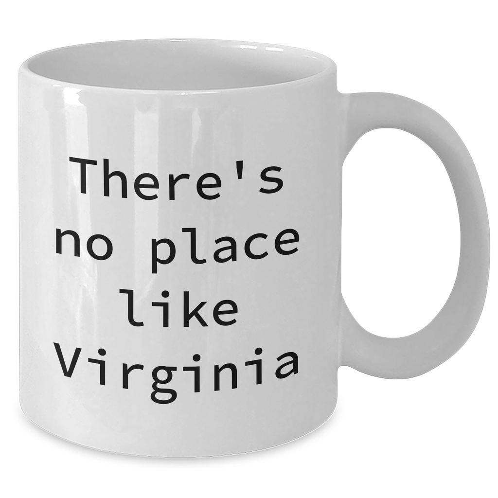 Virginia Gifts, Funny Quote Mugs for Men, Gifts from Virginia, Unique White Coffee Mug, There's No Place Like Virginia, Father's Day Unique Gifts for Him - Additional