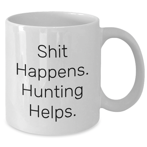 Image of Funny Hunting Quotes White Coffee Mug Gifts for Men from Dad on Father's Day, Shit Happens. Hunting Helps. - Additional