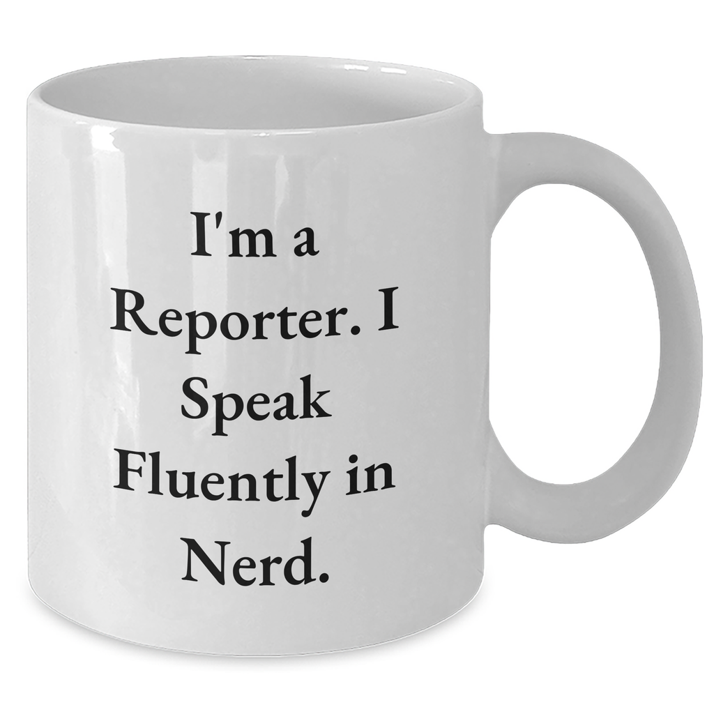 Reporter Gifts from Family - Funny White Coffee Mug with I'm A Reporter. I Speak Fluently In genius. Quote for Dad on Father's Day - Additional