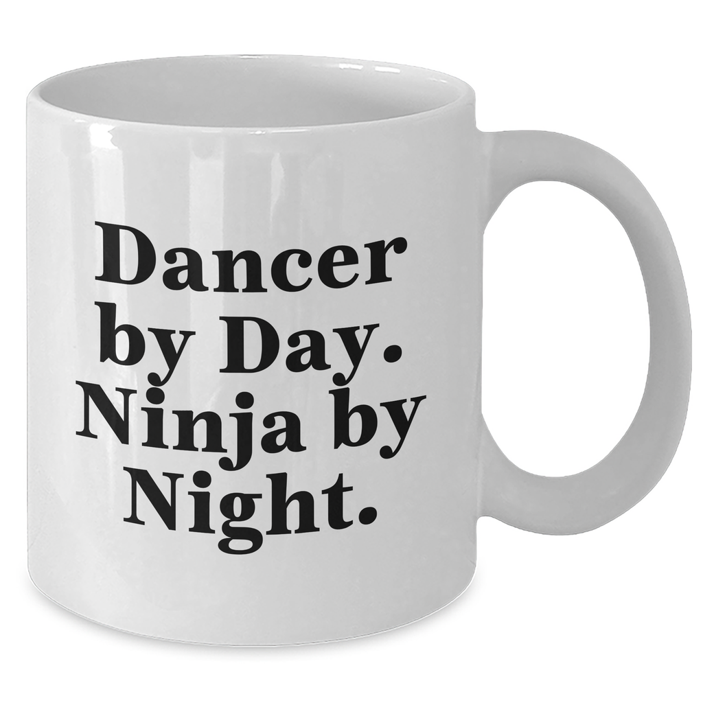 Dancer Gifts for Men - Dancer By Day. Ninja By Night. Funny White Coffee Mug, Gifts from Men to Dancer Friends - Additional
