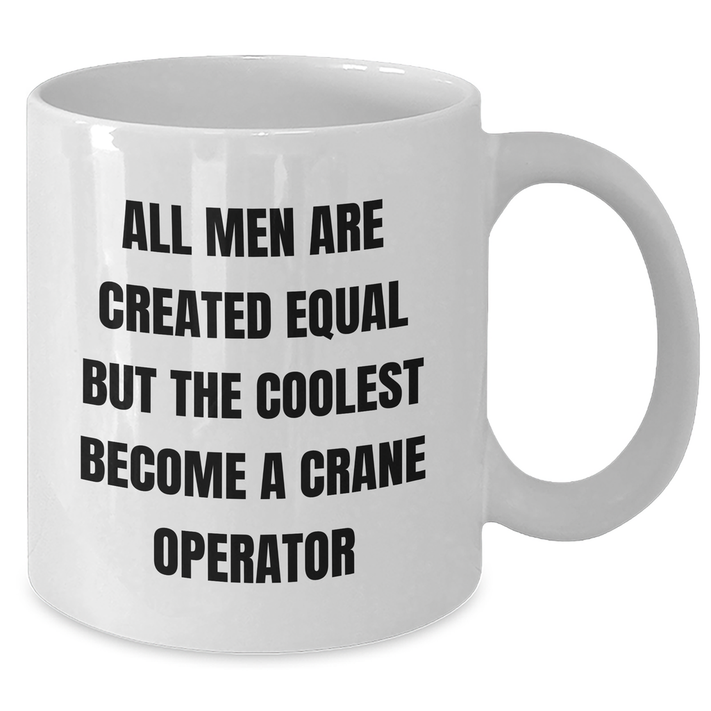 Funny Crane Operator Gifts from Men to Crane Operator Dad on Father's Day - White Coffee Mug, 11oz or 15oz - Additional
