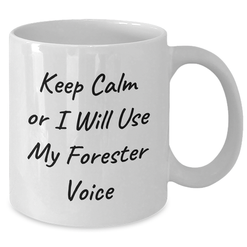 Image of Funny Forester Gifts for Him - White Coffee Mug, 'Keep Calm Or I Will Use My Forester Voice', Gifts from Men to Foresters, Unique Father's Day Unique Gifts - Additional
