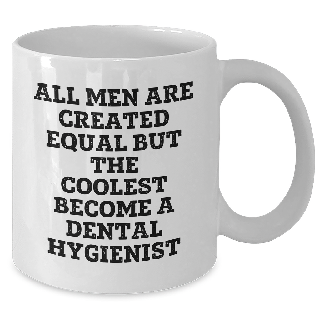Funny Dental Hygienist Gifts, White Coffee Mug for Men, 'All Men Are Created Equal But The Coolest Become A Dental Hygienist' Quote, Gifts from Friends, Unique Father's Day Unique Gifts for Him - Additional