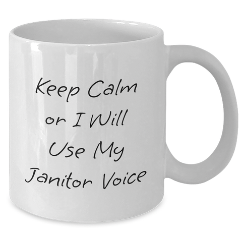 Image of Janitor Humor Gifts from Mom to Janitor - 'Keep Calm Or I Will Use My Janitor Voice' White Coffee Mug, Ceramic, 11oz or 15oz, Microwave and Dishwasher Safe - Additional