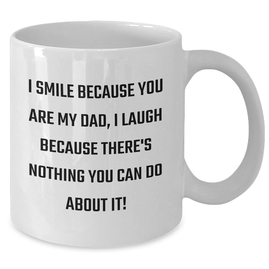 Funny Dad Gifts, White Coffee Mugs for Dad, I Smile Because You Are My Dad, Perfect for Father's Day Unique Gifts from Family, Friends - Additional