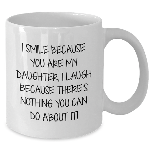 Image of Funny Daughter Gifts - I Smile Because You Are My Daughter, Unique White Coffee Mugs for Her, Gifts from Mom to Daughter, Father's Day Unique Gifts - Additional