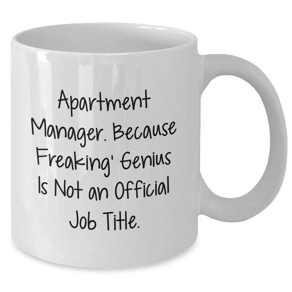 Funny Apartment Manager Gifts from Friends - White Coffee Mug, 'Apartment Manager. Because Freaking' genius Is Not An Official Job Title.' Quote, 11oz or 15oz Capacity, Microwave and Dishwasher Safe - Additional