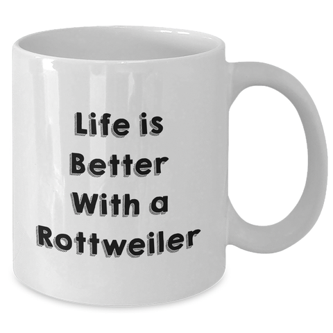 Image of Life Is Better With A Rottweiler Funny Rottweiler Dog Lover Gifts for Him Father's Day Unique Rottweiler Themed White Coffee Mugs, 11oz or 15oz, Microwave and Dishwasher Safe - Additional