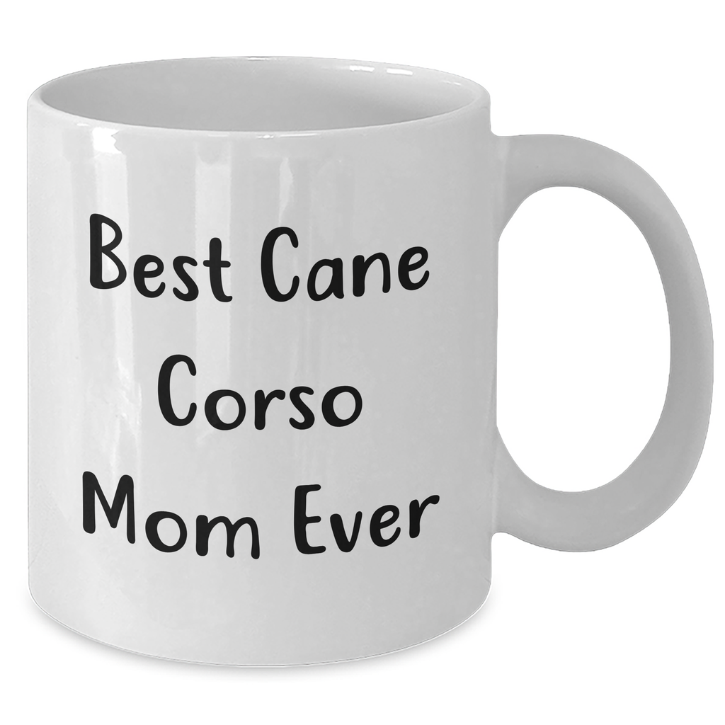 Cute Cane Corso Dog Mom Gifts: Funny Best Cane Corso Mom Ever White Coffee Mug for Cane Corso Dog Enthusiasts, Perfect Father's Day Unique Gifts for Dog Lovers - Additional