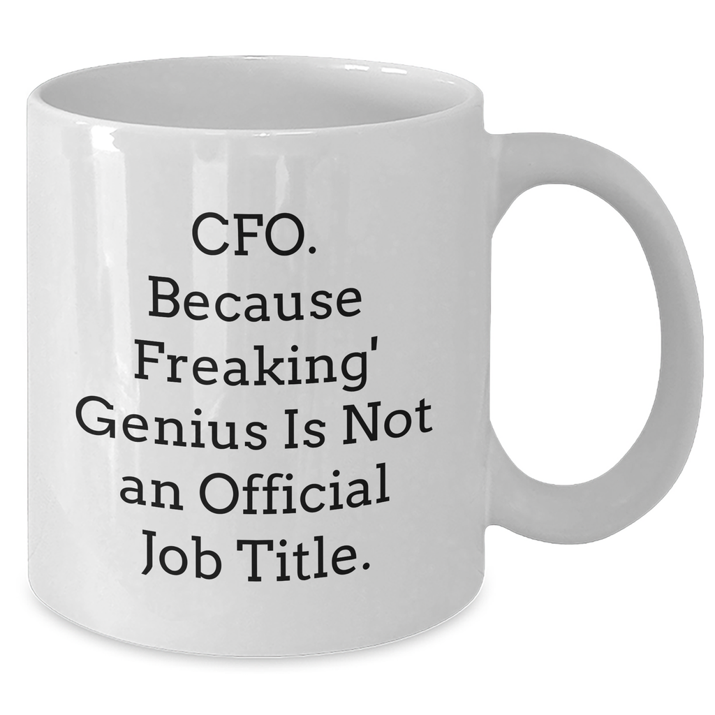 CFO Gifts, Funny Quote, White Coffee Mug for Father's Day, Gifts from Mom, Gifts for CFO, White Coffee Mug, CFO Humor, Funny CFO Gifts - Additional