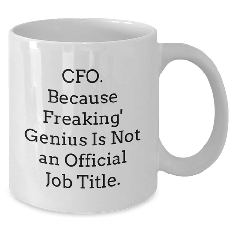 Image of CFO Gifts, Funny Quote, White Coffee Mug for Father's Day, Gifts from Mom, Gifts for CFO, White Coffee Mug, CFO Humor, Funny CFO Gifts - Additional