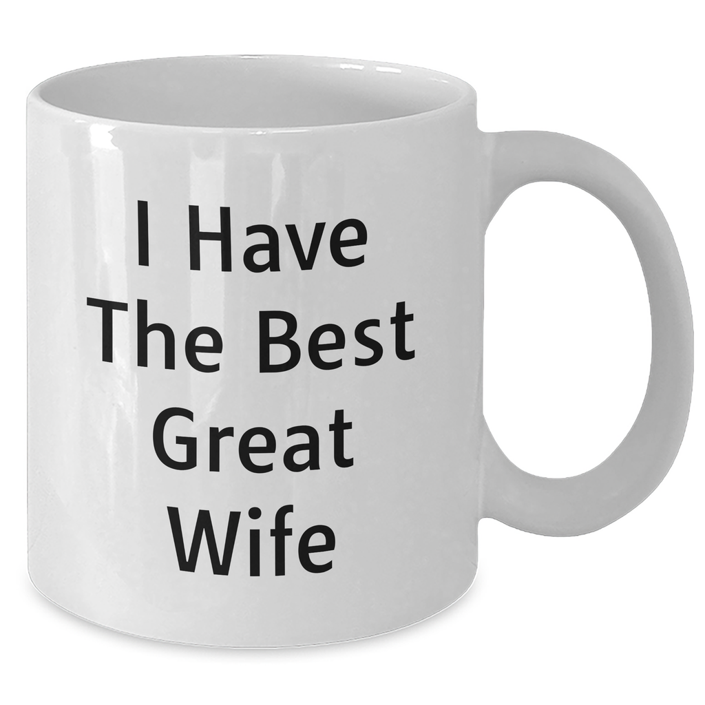 Funny Wife Quotes White Coffee Mug Gifts from Men to Wife on Father's Day - Unique Wife Gifts - Additional
