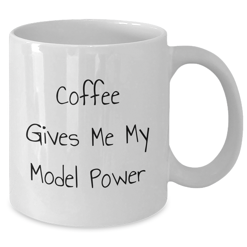 Funny Model Gifts from Friends, 'Coffee Gives Me My Model Power' White Coffee Mug for Men, Unique Father's Day Unique Gifts - Additional