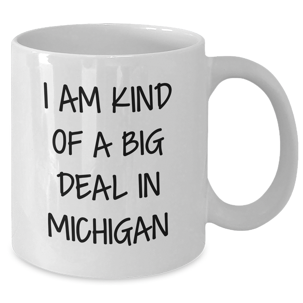 Michigan Proud White Coffee Mug, 'I Am Kind Of A Prime Selection In Michigan' Funny Quote, Gifts from Friends to Family, Gifts for Michigan Lovers, Unique Mother's Day Unique Gifts - Additional
