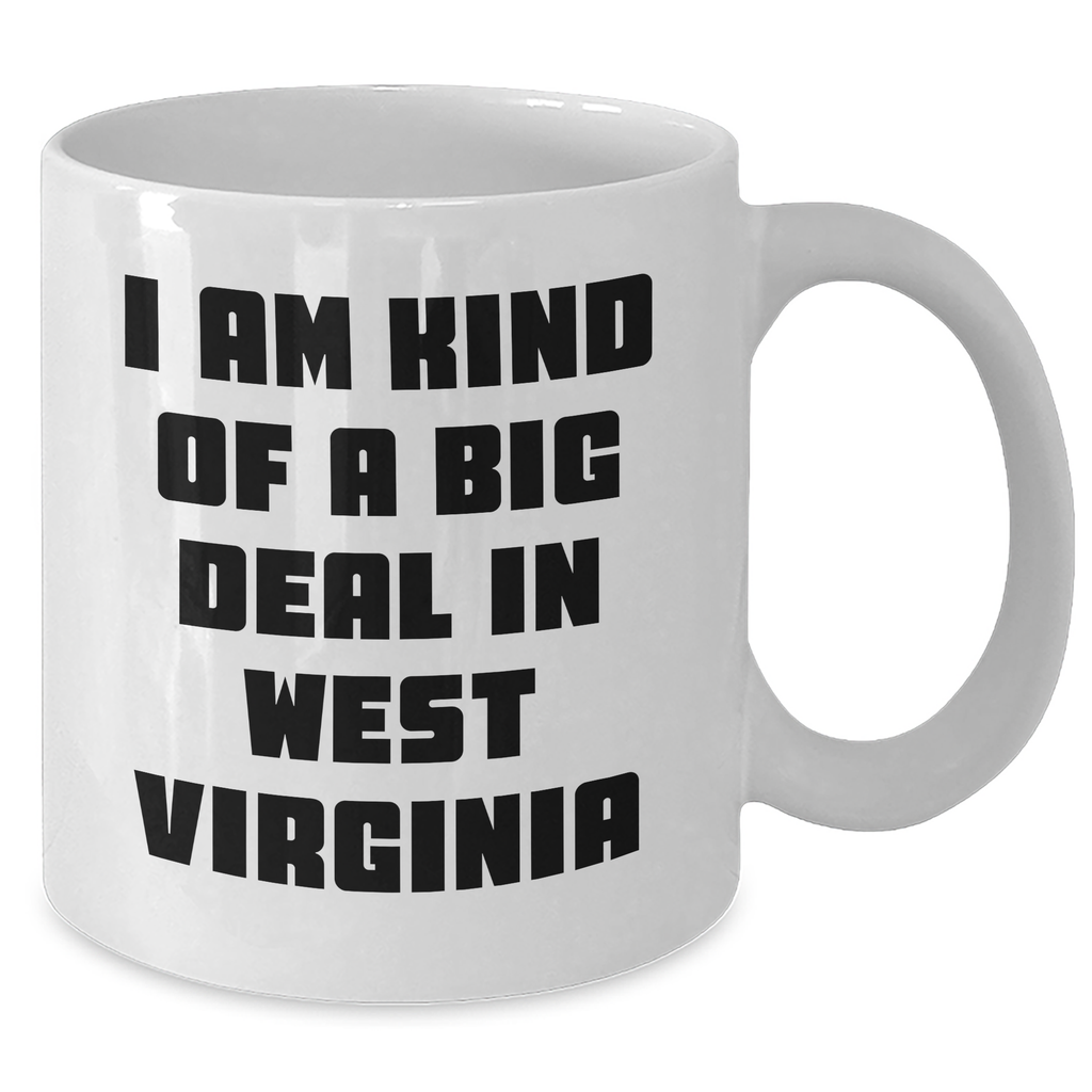 Funny West Virginia Gifts - I Am Kind Of A Prime Selection - 11oz or 15oz White Coffee Mugs for Men, Women, or Friends from West Virginia to West Virginia Grads - Additional