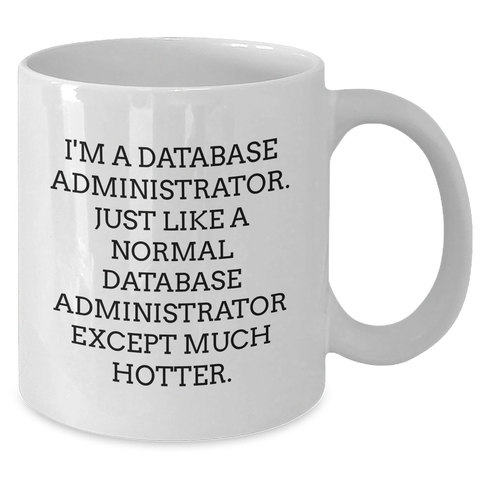 Image of Funny Database Administrator Gifts from Men to Friends - White Coffee Mug for Mother's Day Unique Presents - Additional