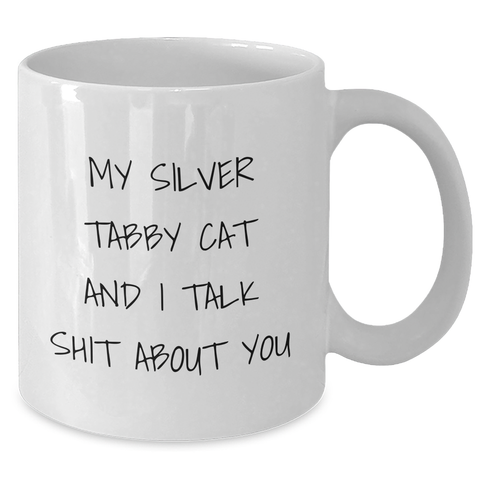 Image of Funny Silver Tabby Cat Gifts for Mom - White Coffee Mug from Friends, 'My Silver Tabby Cat And I Talk Shit About You' Quote, Mother's Day Unique Gifts - Additional