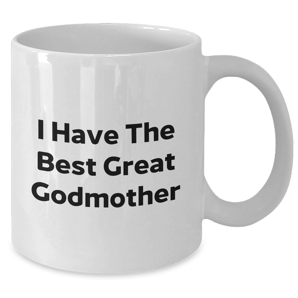 Funny Godmother Gifts from Men for Godmother - 'I Have The Best Great Godmother' White Coffee Mug, Graduation Unique Gifts - Additional
