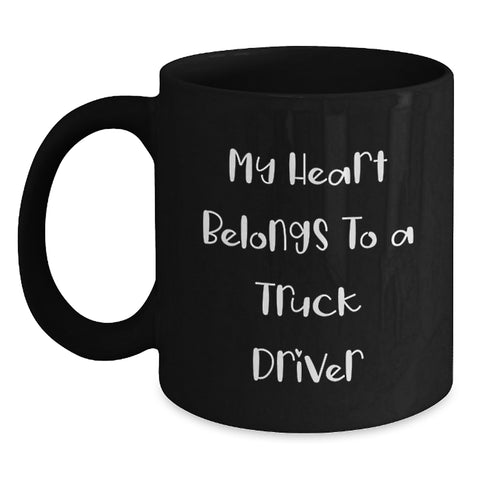 Image of Funny Truck Driver Gifts from Friends - 'My Heart Belongs To A Truck Driver' Black Coffee Mug for Birthday, Unique and Thoughtful Present for Him - Main