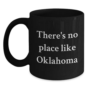 Oklahoma Enthusiasts Gifts from Friends for Men, Black Coffee Mug, Funny Quote Gifts - Main