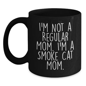 Funny Smoke Cat Mom Gifts - 'I'm Not A Regular Mom. I'm A Smoke Cat Mom.' Black Coffee Mug for Smoke Cat Lovers, Birthday Unique Gifts from Friends to Family - Main