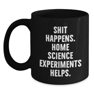Home Science Experiments Enthusiasts Gifts for Friends, Funny Quote 'Shit Happens' Black Coffee Mug, Birthday Unique Gifts from Family - Main