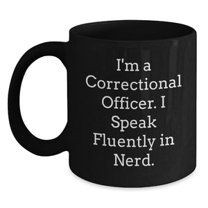 Funny Correctional Officer Gifts from Men, Unique Black Coffee Mugs for Christmas, Correctional Officer Humor, I'm A Correctional Officer. I Speak Fluently In genius. - Main