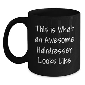 Funny Hairdresser Gifts for Birthday, This Is What An Awesome Hairdresser Looks Like Black Coffee Mug, Gifts from Friends to Hairdresser - Main