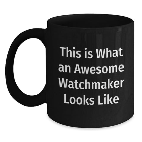 Image of Funny Watchmaker Gifts from Men to Friends, Black Coffee Mug, This Is What An Awesome Watchmaker Looks Like Christmas Unique Gifts - Main