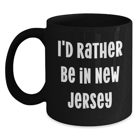 Image of New Jersey Gifts I'd Rather Be In New Jersey Funny Black Coffee Mug for Friends from New Jersey Graduation Unique Gifts for New Jersey Men Women Coworkers Family - Main