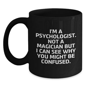 Funny Psychologist Birthday Unique Gifts from Mom Gifts for Psychologist Black Coffee Mug - Main