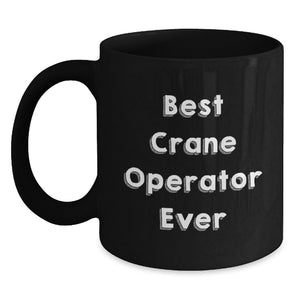 Funny Crane Operator Gifts for Men, Best Crane Operator Ever Black Coffee Mug, Unique Christmas Unique Gifts from Friends to Family - Main