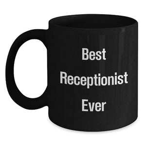 Funny Gifts for Receptionist, Best Receptionist Ever Quote Black Coffee Mug, Gifts from Friends, Unique Valentine's Unique Gifts - Main