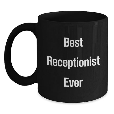Image of Funny Gifts for Receptionist, Best Receptionist Ever Quote Black Coffee Mug, Gifts from Friends, Unique Valentine's Unique Gifts - Main