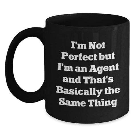 Image of Funny Agent Gifts from Men to Women for Christmas Unique Agent Black Coffee Mugs, I'm Not Perfect But I'm An Agent And That's Basically The Same Thing Quote - Main