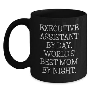 Executive Assistant Gifts, Black Coffee Mug, Funny Quote: 'Executive Assistant By Day, World's Best Mom By Night.' - Gifts from Family to Executive Assistant, Birthday Unique Gifts - Main
