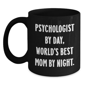 Funny Quotes for Psychologists, Black Coffee Mugs Gifts from Mom on Valentine's, Psychologist By Day, World's Best Mom By Night, Unique Gifts for Psychologists, Black Coffee Mug - Main